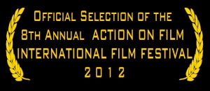 Official Selection Laurels for 2012 Action On Film Festival